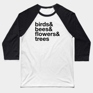 Birds Bees Flowers Trees Baseball T-Shirt